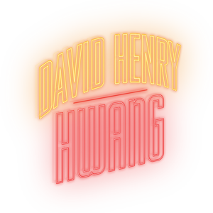 "David Henry Hwang" neon sign
